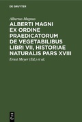 Cover: Alberti Magni ex ordine praedicatorum de Vegetabilibus libri VII, historiae naturalis pars XVIII - De Gruyter