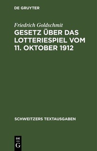 Abbildung von: Gesetz über das Lotteriespiel vom 11. Oktober 1912 - De Gruyter