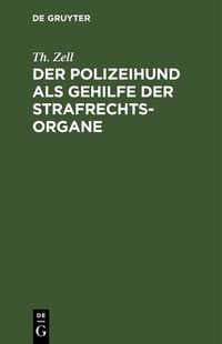 Abbildung von: Der Polizeihund als Gehilfe der Strafrechtsorgane - De Gruyter