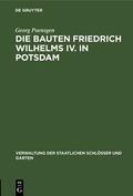 Cover: Die Bauten Friedrich Wilhelms IV. in Potsdam - De Gruyter