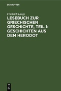 Cover: Lesebuch zur Griechischen Geschichte, Teil 1: Geschichten aus dem Herodot - De Gruyter