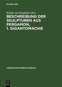 Abbildung von: Beschreibung der Skulpturen aus Pergamon, 1. Gigantomachie - De Gruyter