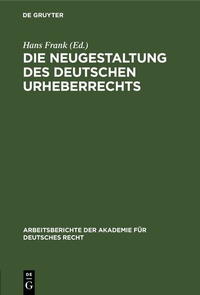 Abbildung von: Die Neugestaltung des deutschen Urheberrechts - De Gruyter