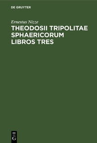 Abbildung von: Theodosnii Tripolitae Sphaericorum Libros Tres - De Gruyter