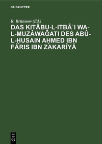 Abbildung von: Das Kitâbu-l-Itbâ?I wa-l-muzâwagati des Abû-l-?usain A?med Ibn Fâris Ibn Zakarîyâ - De Gruyter