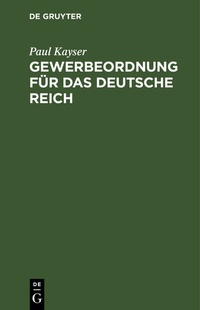 Abbildung von: Gewerbeordnung für das Deutsche Reich - De Gruyter
