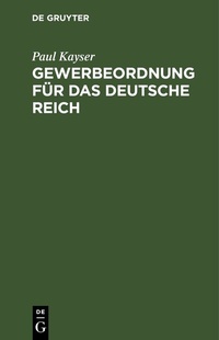 Abbildung von: Gewerbeordnung für das Deutsche Reich - De Gruyter