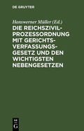 Abbildung von: Die Reichszivilprozeßordnung mit Gerichtsverfassungsgesetz und den wichtigsten Nebengesetzen - De Gruyter