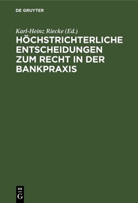 Abbildung von: Höchstrichterliche Entscheidungen zum Recht in der Bankpraxis - De Gruyter