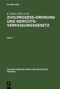 Abbildung von: Zivilprozeßordnung Gerichtsverfassungsgesetz nebst Anhang, enthaltend Entlastungsgesetz nebst Anhang, enthaltend Entlastungsgesetze - De Gruyter