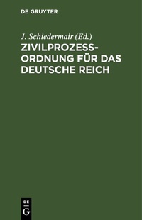 Abbildung von: Zivilprozessordnung für das Deutsche Reich - De Gruyter