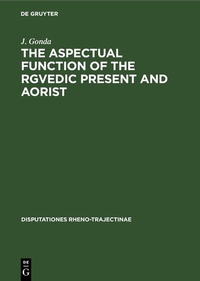 Enlarge image Cover: The Aspectual Function of the Rgvedic Present and Aorist - De Gruyter Mouton