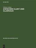 Cover: Zwischen Cluny und Clairvaux - De Gruyter