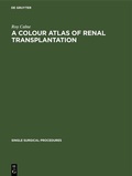 Cover: A Colour Atlas of Renal Transplantation - De Gruyter