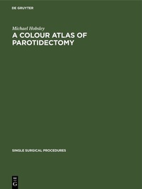 Enlarge image Cover: A Colour Atlas of Parotidectomy - De Gruyter