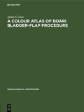 Cover: A Colour Atlas of Boari Bladder-Flap Procedure - De Gruyter