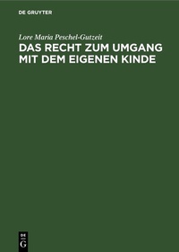 Abbildung von: Das Recht zum Umgang mit dem eigenen Kinde - De Gruyter