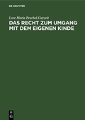 Cover: Das Recht zum Umgang mit dem eigenen Kinde - De Gruyter