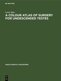 Cover: A Colour Atlas of Surgery for Undescended Testes - De Gruyter