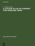 Cover: A Colour Atlas of Surgery for Varicose Veins - De Gruyter