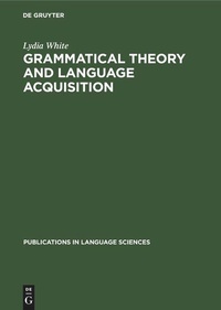 Enlarge image Cover: Grammatical Theory and Language Acquisition - De Gruyter