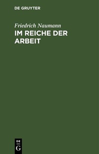 Abbildung von: Im Reiche der Arbeit - De Gruyter