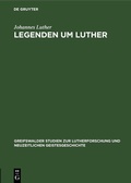 Cover: Legenden um Luther - De Gruyter