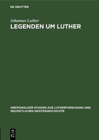 Abbildung von: Legenden um Luther - De Gruyter