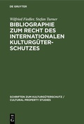 Cover: Bibliographie zum Recht des Internationalen Kulturg&uuml;terschutzes - De Gruyter