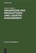 Cover: Grundz&uuml;ge des Produktions- und Logistikmanagement - De Gruyter