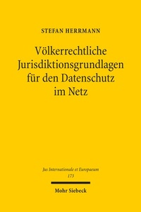 Abbildung von: Völkerrechtliche Jurisdiktionsgrundlagen für den Datenschutz im Netz - Mohr Siebeck
