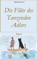 Cover: Die Fl&ouml;te des Tanzenden Adlers - BoD - Books on Demand