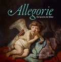 Cover: Allegorie. Die Sprache der Bilder - DomQuartier Salzburg