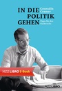 Cover: In die Politik gehen - NZZ Libro ein Imprint der Schwabe Verlagsgruppe AG