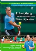 Cover: Entwicklung von leistungsorientierten Tennisspielern - Neuer Sportverlag / Neuer Kunstverlag