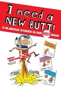 Cover: I Need a New Butt!, I Broke My Butt!, My Butt Is So Noisy! - Dover Publications