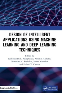 Enlarge image Cover: Design of Intelligent Applications using Machine Learning and Deep Learning Techniques - Chapman & Hall/CRC