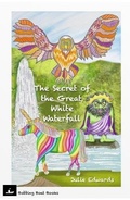 Cover: The Secret of The Great, White Waterfall - Bobbing Boat Books