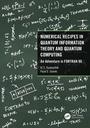 Cover: Numerical Recipes in Quantum Information Theory and Quantum Computing - CRC Press