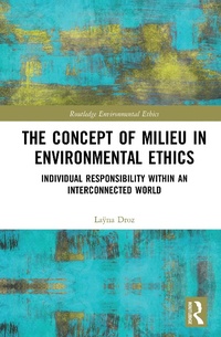 Enlarge image Cover: The Concept of Milieu in Environmental Ethics - Routledge