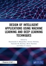 Cover: Design of Intelligent Applications using Machine Learning and Deep Learning Techniques - Chapman & Hall/CRC