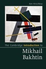 Cover: The Cambridge Introduction to Mikhail Bakhtin - Cambridge University Press