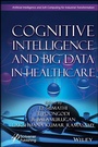 Cover: Cognitive Intelligence and Big Data in Healthcare - Wiley