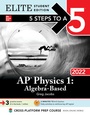 Cover: 5 Steps to a 5: AP Physics 1 Algebra-Based 2022 Elite Student Edition - McGraw-Hill Education