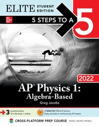 Enlarge image Cover: 5 Steps to a 5: AP Physics 1 Algebra-Based 2022 Elite Student Edition - McGraw-Hill Education