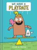Cover: We Have a Playdate - Amulet Books