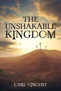 Cover: The Unshakable Kingdom - New Harbor Press