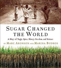 Enlarge image Cover: Sugar Changed the World a Story of Magic Spice Slavery Freedom and Science - Turtleback