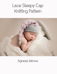 Abbildung von: Lace Sleepy Cap Knitting Pattern - Lulu.com