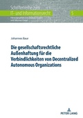 Cover: Die gesellschaftsrechtliche Au&szlig;enhaftung f&uuml;r die Verbindlichkeiten von Decentralized Autonomous Organizations - Peter Lang Verlag